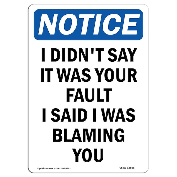 OSHA Sign, I Didn't Say It Was Your Fault, 5in X 3.5in Decal, 10PK, 3.5" W, 5" L, Portrait, PK10